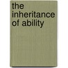 The Inheritance Of Ability door Ethel M. Elderton