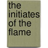 The Initiates Of The Flame door Manly P. Hall