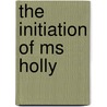 The Initiation Of Ms Holly door Kd Grace