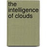 The Intelligence Of Clouds door Stanley Moss