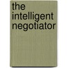 The Intelligent Negotiator by Charles Craver