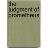 The Judgment Of Prometheus by Ernest Myers