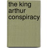 The King Arthur Conspiracy by Grant Berkley