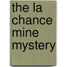 The La Chance Mine Mystery door Susan Jones