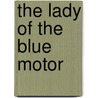 The Lady Of The Blue Motor door G. Sidney (George Sidney) Paternoster