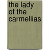 The Lady Of The Carmellias door Alexandre Dumas Fils