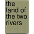 The Land Of The Two Rivers