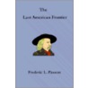 The Last American Frontier by Frederic Logan Paxson
