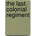 The Last Colonial Regiment