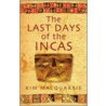 The Last Days Of The Incas door Kim MacQuarrie