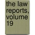 The Law Reports, Volume 19
