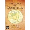 The Legacy Of Moshe Rellik door John Haney