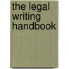 The Legal Writing Handbook door Laurel Currie Oates