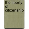 The Liberty Of Citizenship door Samuel W. 1851-1923 McCall