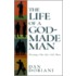 The Life Of A God-Made Man