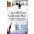 The Life Of An Unknown Man