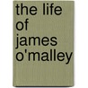 The Life Of James O'Malley door James O'Malley