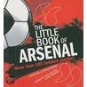 The Little Book Of Arsenal door Nick Callow