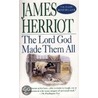 The Lord God Made Them All door James Herriot