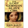 The Lost German Slave Girl door John Bailey