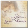 The Love of a Godly Mother door Onbekend