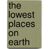 The Lowest Places on Earth