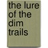The Lure Of The Dim Trails