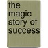 The Magic Story Of Success