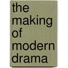 The Making Of Modern Drama door Richard Gilman