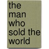 The Man Who Sold the World by William Kleinknecht