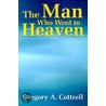 The Man Who Went To Heaven door Gregory P. Cottrell