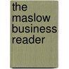 The Maslow Business Reader by Deborah C. Stephens