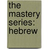 The Mastery Series: Hebrew door Thomas Prendergast