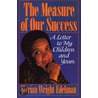 The Measure Of Our Success door Marian Wright Edelman