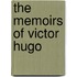 The Memoirs Of Victor Hugo