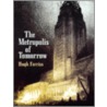 The Metroplois Of Tomorrow door Hugh Ferriss