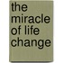 The Miracle Of Life Change