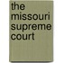 The Missouri Supreme Court