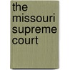 The Missouri Supreme Court by Gerald T. Dunne