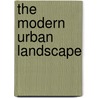 The Modern Urban Landscape door Edward Relph