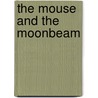 The Mouse And The Moonbeam door William Edwin Rudge