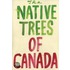 The Native Trees Of Canada