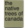 The Native Trees Of Canada door Leanne Shapton