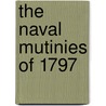 The Naval Mutinies Of 1797 door Conrad Gill