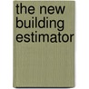 The New Building Estimator by William Arthur