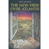 The New View Over Atlantis door John Mitchell
