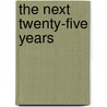 The Next Twenty-Five Years by Martin Hall