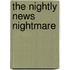 The Nightly News Nightmare