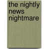 The Nightly News Nightmare by Stephen J. Farnsworth