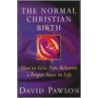 The Normal Christian Birth by Stuart Pawson